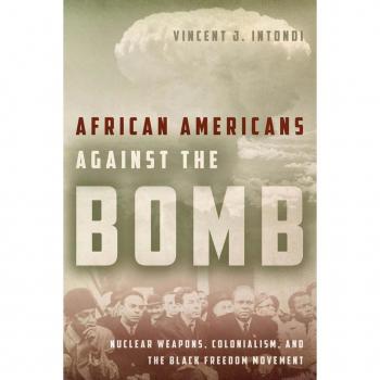 Intondi, Vincent J African Americans Against The Bomb: Nuclear Weapons, Colonialism, And The Black Freedom Movement (Stanford Nuclear Age)