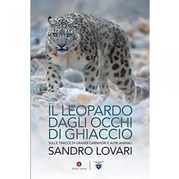 Il leopardo dagli occhi di ghiaccio. Sulle tracce di grandi carnivori e altri animali