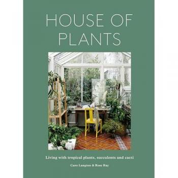 House of Plants : Living with tropical plants, succulents and cacti