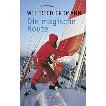 Die magische Route: Als erster Deutscher allein und nonstop um die Erde