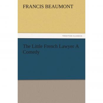 The Little French Lawyer A Comedy (TREDITION CLASSICS)