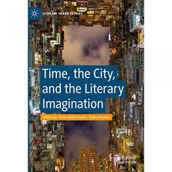 Time, the City, and the Literary Imagination (Literary Urban Studies)