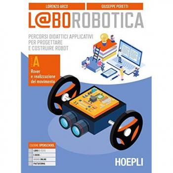 L@borobotica. Percorsi didattici applicativi per progettare e cos... Lorenzo Arco