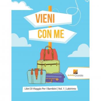 Vieni Con Me : Libri Di Viaggio Per I Bambini | Vol. 1 | Labirinto