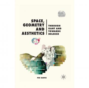 Space, Geometry and Aesthetics: Through Kant and Towards Deleuze