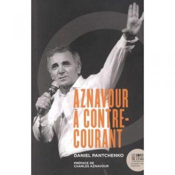 Charles Aznavour à contre-courant: Ses chansons qui firent et feront des vagues
