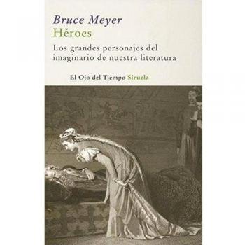 Héroes: Los grandes personajes del imaginario de nuestra literatura (El Ojo del