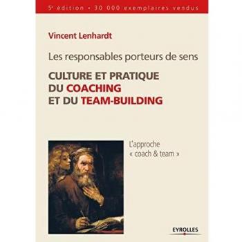 Les responsables porteurs de sens. Culture et pratique du coaching et du team-building