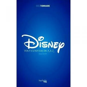Disney : Tout l'univers de A à Z
