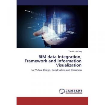 Kang, Tae Wook: BIM data Integration, Framework and Information Visualization