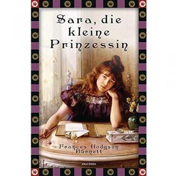 Burnett, Frances Hodgson Sara, Die Kleine Prinzessin (Anaconda Kinderklassiker)