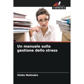 Mohindra, Vinita: Un manuale sulla gestione dello stress
