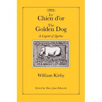 Le Chien d'Or/The Golden Dog: A Legend of Quebec