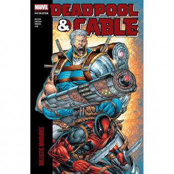 Deadpool & Cable Modern Era Epic Collection: Ballistic Bromance