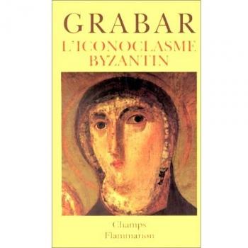 L'ICONOCLASME BYZANTIN. Le dossier archéologique (Champs Art Livr)