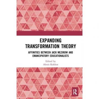 Expanding Transformation Theory: Affinities between Jack Mezirow and Emancipatory Educationalists
