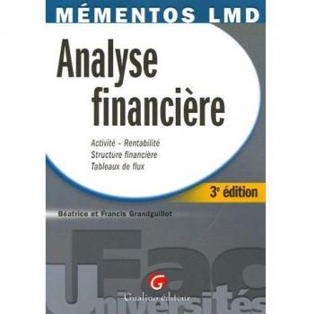 Analyse financière : Activité-Rentabilité Sructure finançière Tableaux de flux
