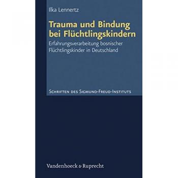 Trauma und Bindung bei Flüchtlingskindern: Erfahrungsverarbeitung bosnischer Flüchtlingskinder in Deutschland