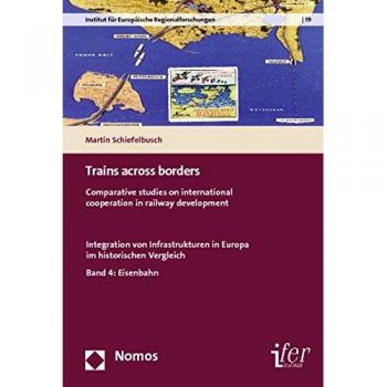 Trains across borders: Bd.4 -Comparative studies on international cooperation in railway development