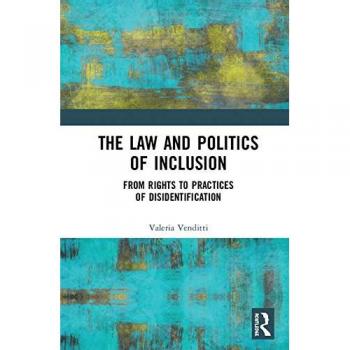 The Law and Politics of Inclusion: From Rights to Practices of Disidentification
