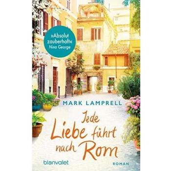 Mark Lamprell Jede Liebe Führt Nach Rom: Roman