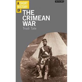 A Short History of the Crimean War (I.B.Tauris Short Histories)