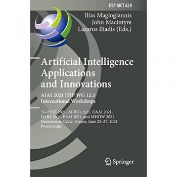 Artificial Intelligence Applications and Innovations. AIAI 2021 IFIP WG 12.5 International Workshops