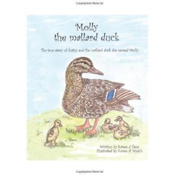 Molly the Mallard Duck: The True Story of Kathy and the Mallard Duck She Named Molly