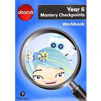 Abacus Mastery Checkpoints Workbook Year 6 / P7