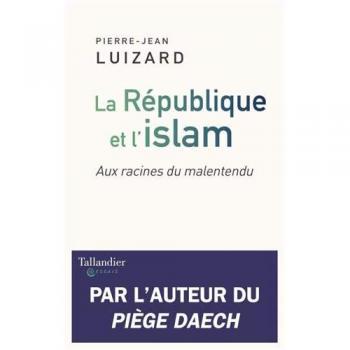 La République et l'islam: Aux racines du malentendu