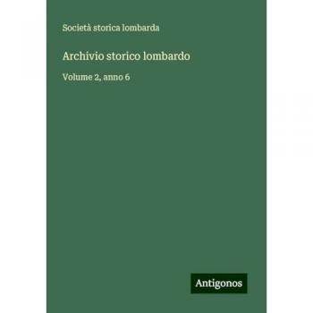 Archivio storico lombardo: Volume 2, anno 6