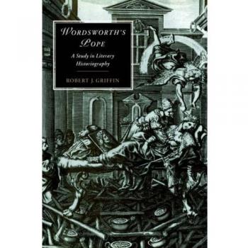 Wordsworth's Pope: A Study in Literary Historiography