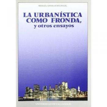 Urbanística Como Fronda y Otros Ensayos, La