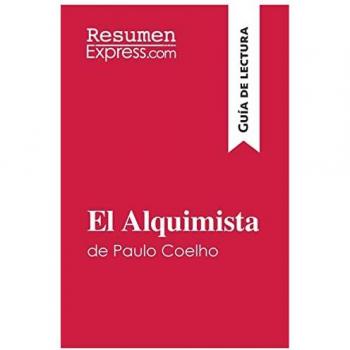 El Alquimista de Paulo Coelho (Guia de lectura) : Resumen y analisis completo