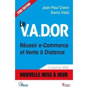 Le V.A.D.OR : Réussir e-Commerce et Vente à Distance