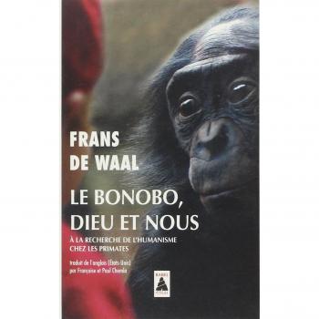 Le bonobo, Dieu et nous : A la recherche de l'humanisme chez les primates