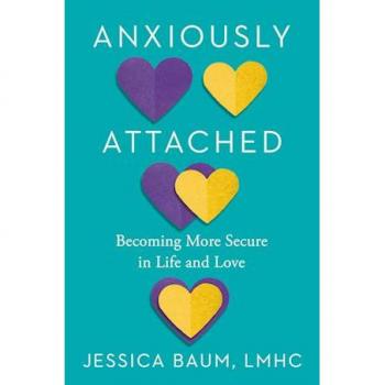 Anxiously Attached : Becoming More Secure in Life and Love, by Jessica Baum