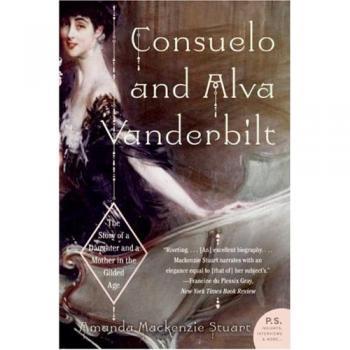 Consuelo and Alva Vanderbilt : The Story of a Daughter and a Mother in the Gilded Age, by Amanda MacKenzie Stuart