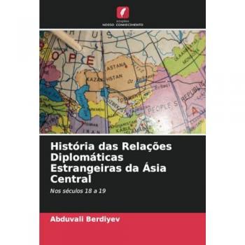 Berdiyev, Abduvali: História das Relações Diplomáticas Estrangeiras da Ásia Central