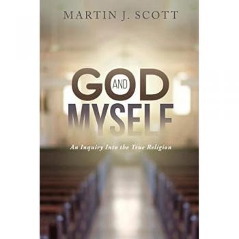 God and Myself: An Inquiry Into the True Religion