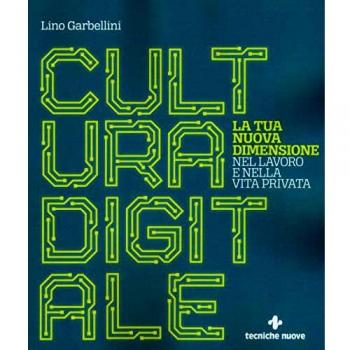 Cultura digitale. La tua nuova dimensione nel lavoro e nella vita privata