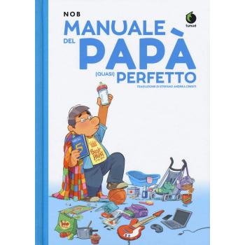 Manuale Del Papà (Quasi) Perfetto