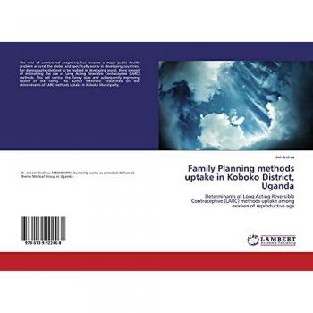 Family Planning methods uptake in Koboko District, Uganda: Determinants of Long Acting Reversible Contraceptive (LARC) methods uptake among women of reproductive age