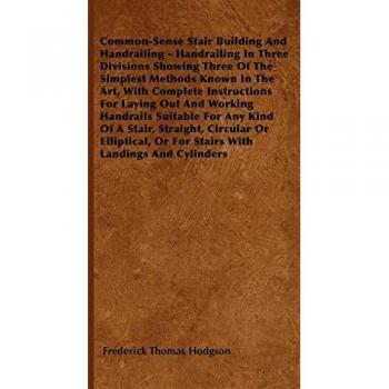 Common-Sense Stair Building and Handrailing