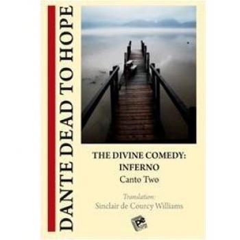 The divine comedy. Inferno. Canto two. Dante dead to hope