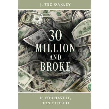 30 Million and Broke: If You Have It, Don't Lose It