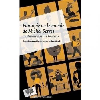 Pantopie ou le monde de Michel Serres : De Hermès à Petite Poucette