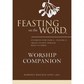 Feasting on the Word Worship Companion: Liturgies for Year A Volume 2