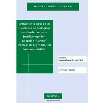 Tratamiento legal de las filiaciones no biológicas en el ordenamiento jurídico español. Adopción versus técnicas de reproducción h (Tapa blanda).