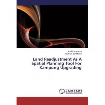 Land Readjustment As A Spatial Planning Tool For Kampung Upgrading